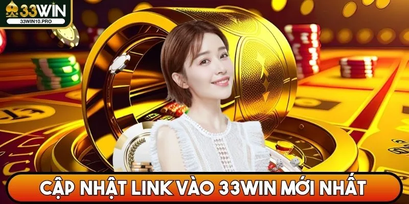 Cập nhật link vào 33WIN mới nhất T10/2025