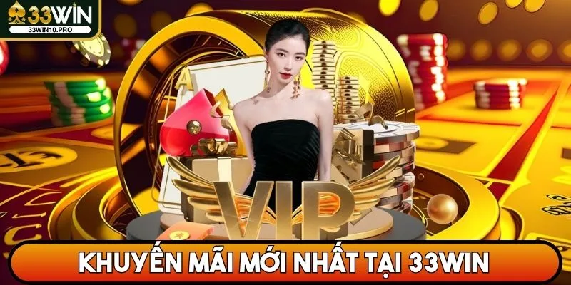 Chương trình khuyến mãi mới nhất tại nền tảng 33WIN