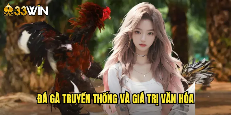 Đá Gà Truyền Thống 33win - Giữ Gìn Bản Sắc Dân Tộc 2 Đá gà truyền thống và giá trị văn hóa