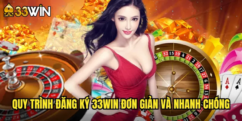 Đăng Ký 33win Chỉ 3 Phút - Nhận Ngay Ưu Đãi Khủng 2 Quy Trình Đăng Ký 33win Đơn Giản Và Nhanh Chóng