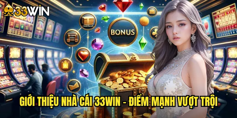 Giới Thiệu Nhà Cái 33win - Nền Tảng Uy Tín Hàng Đầu Việt Nam 2 Giới Thiệu Nhà Cái 33win - Điểm Mạnh Vượt Trội