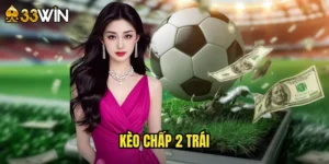 kèo chấp 2 trái