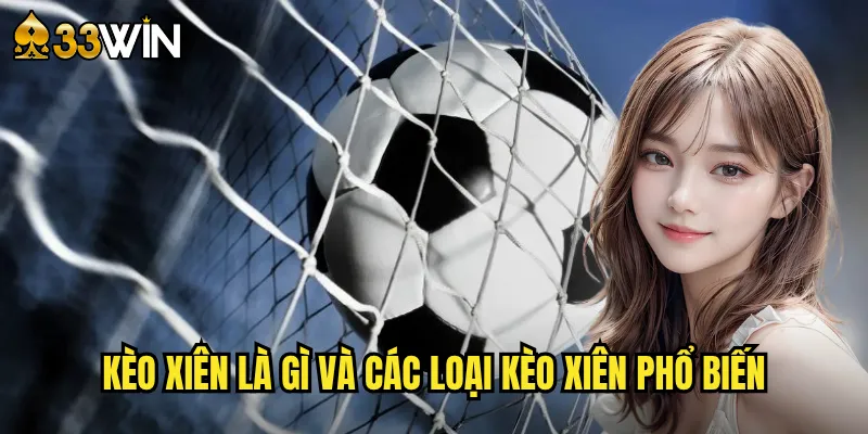 Kèo xiên là gì và các loại kèo xiên phổ biến