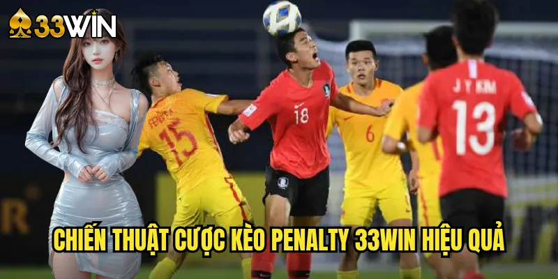 Khám Phá Kèo Penalty 33win - Cơ Hội Thắng Lớn Từ Chấm 11m 3 Chiến Thuật Cược Kèo Penalty 33win Hiệu Quả