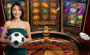 Bắn cá nổ hũ tích điểm đổi quà