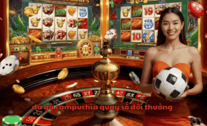 đá gà campuchia quay số đổi thưởng