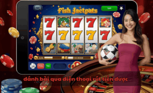 Đánh bài qua điện thoại rút tiền được