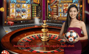 hướng dẫn bắn cá cho người mới chơi